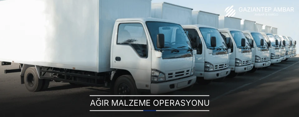 Gaziantep Ağır Malzeme Ambar Firmaları