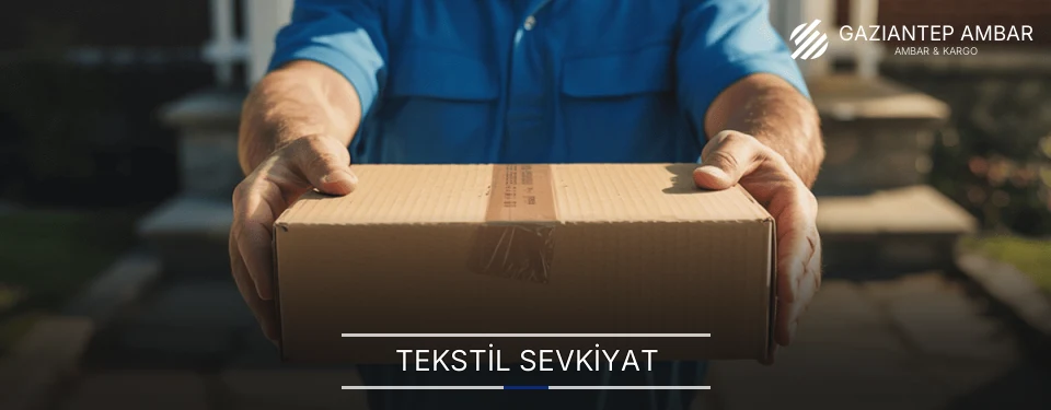 Gaziantep Tekstil Sevkiyat Ambar Firmaları