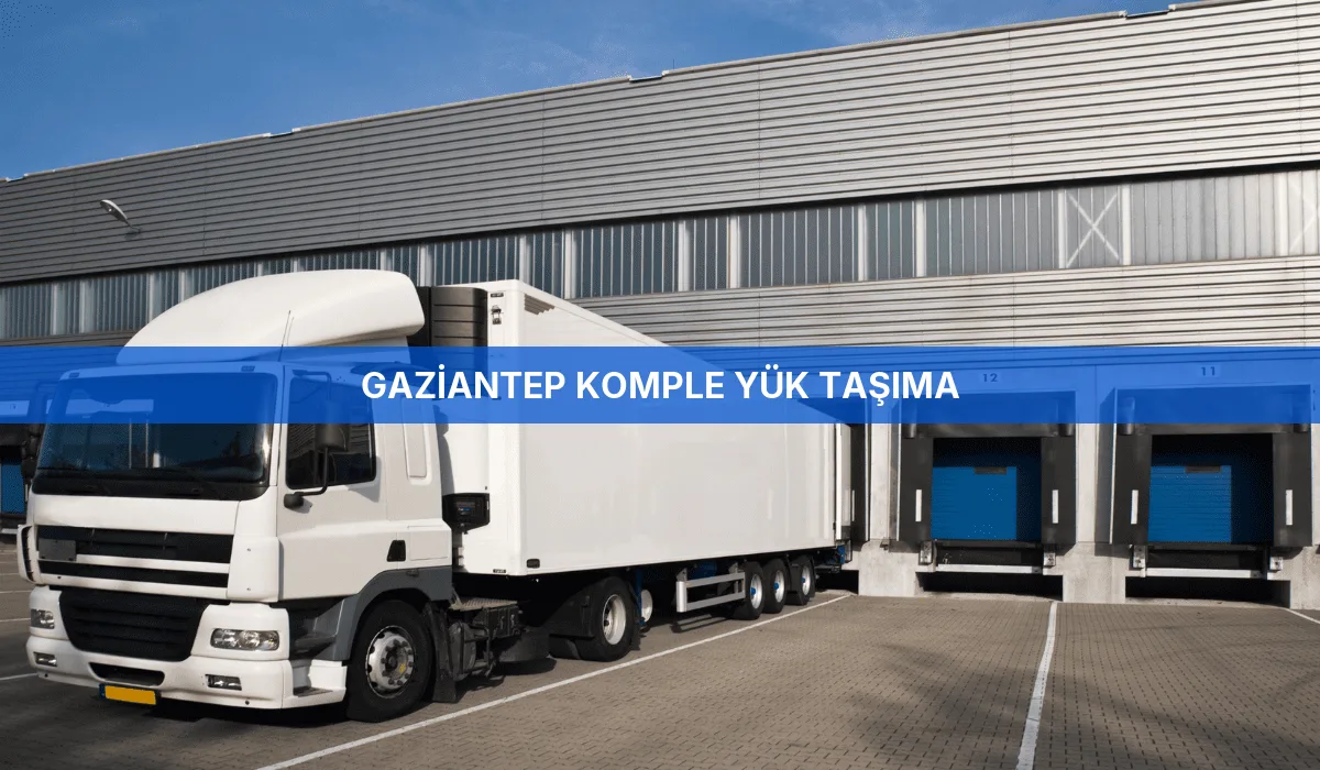 Gaziantep Komple Yük Taşıma