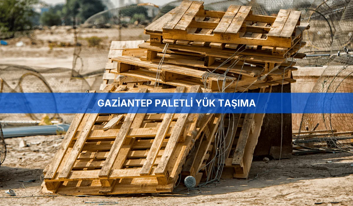 Gaziantep Paletli Yük Taşıma