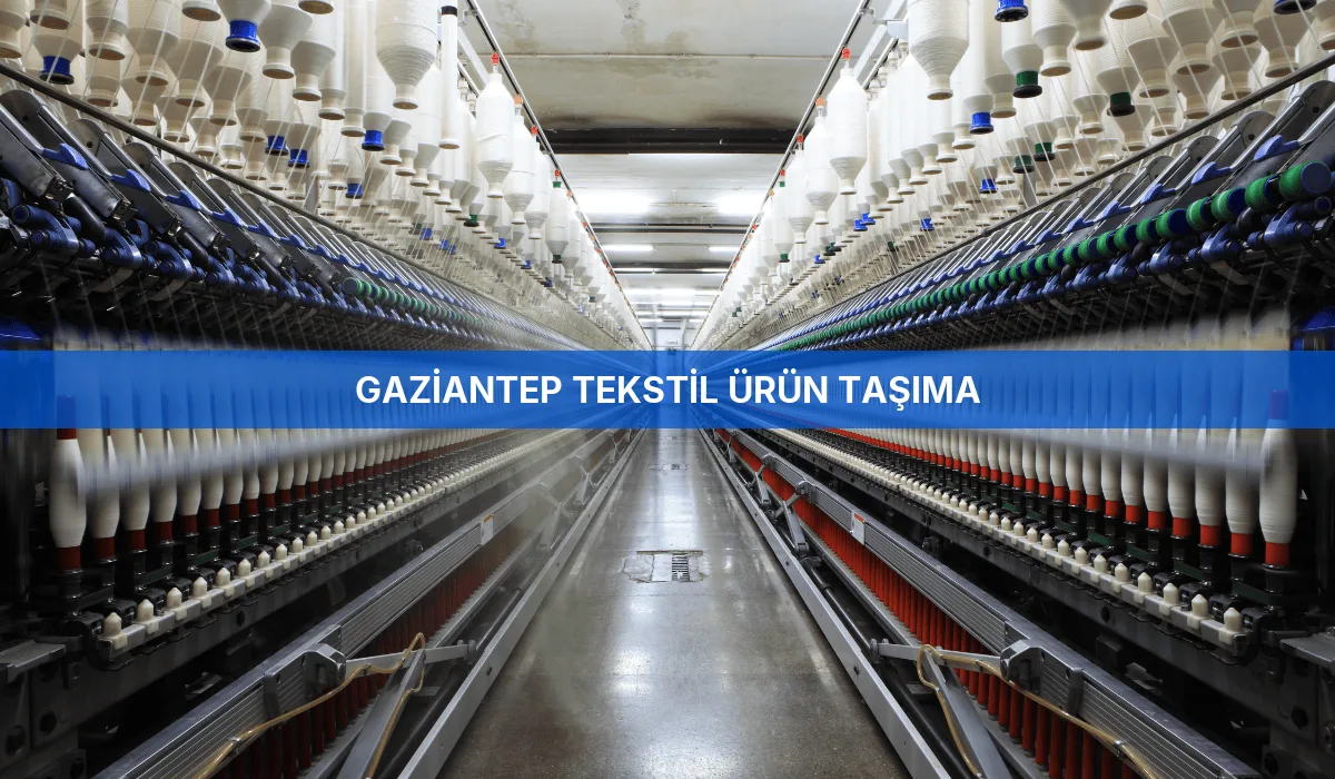 Gaziantep Tekstil Ürün Taşıma